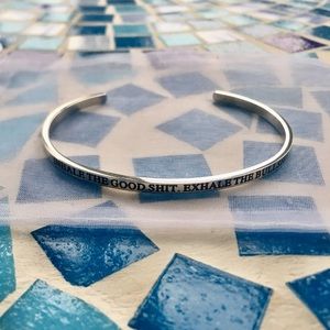 Inhale the Good Shit. Exhale the Bullshit. Bangle